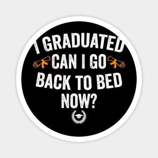 I Graduated Can I Go Back To Bed Now class of 2024 graduation Magnet